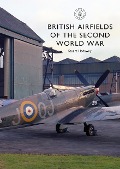 Cover-Bild zum Titel 'British Airfields of the Second World War' von 'Stuart Hadaway'