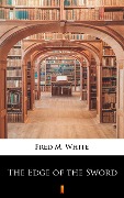 The Edge of the Sword - Fred M. White