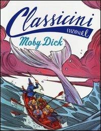 Moby Dick da Herman Melville. Classicini - Davide Morosinotto