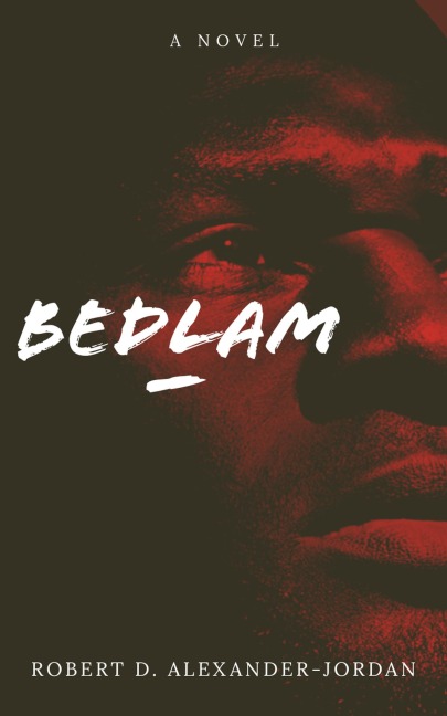 Bedlam - Robert D. Alexander-Jordan