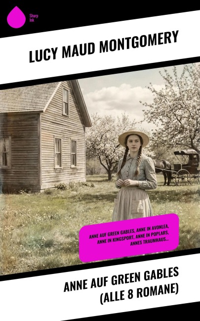 Anne auf Green Gables (Alle 8 Romane) - Lucy Maud Montgomery