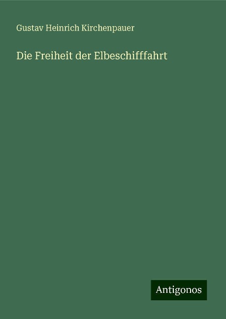 Die Freiheit der Elbeschifffahrt - Gustav Heinrich Kirchenpauer