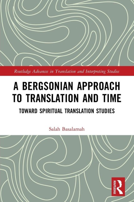 A Bergsonian Approach to Translation and Time - Salah Basalamah