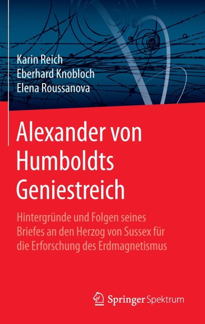 Alexander von Humboldts Geniestreich - Karin Reich, Elena Roussanova, Eberhard Knobloch