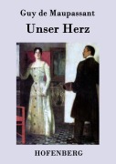 Cover-Bild zum Titel 'Unser Herz' von 'Guy de Maupassant'