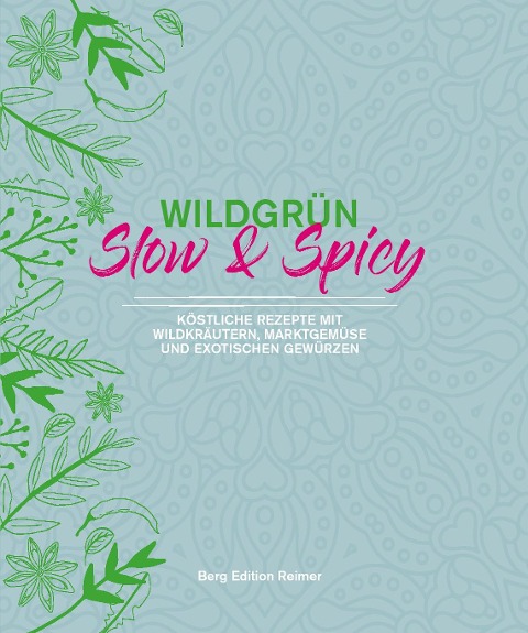 Wildgrün - Slow & Spicy - Angela Schult