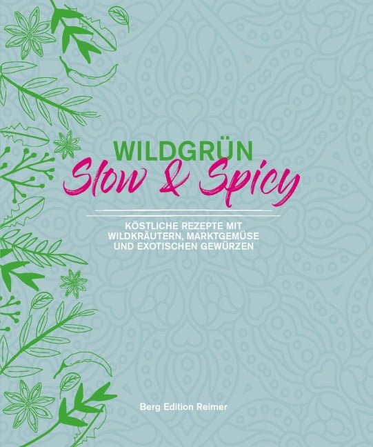 Wildgrün - Slow & Spicy - Angela Schult