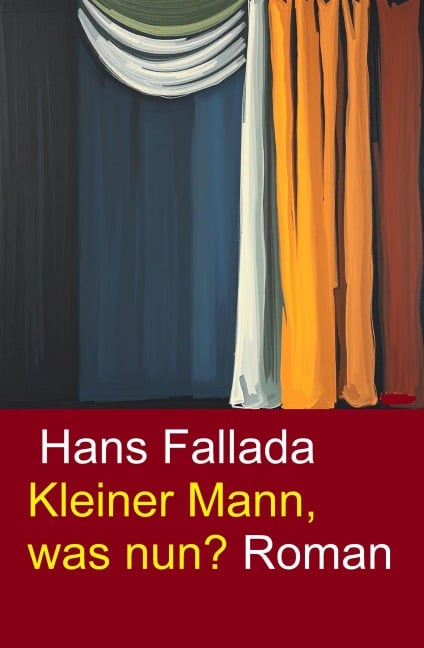 Kleiner Mann, was nun? Roman - Hans Fallada