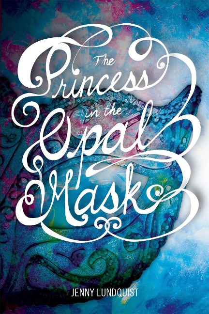 The Princess in the Opal Mask - Jenny Lundquist