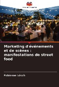Marketing d'événements et de scènes : manifestations de street food - Fabienne Lösch