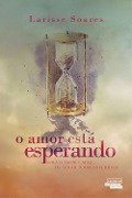 O Amor Está Esperando - Larisse Soares