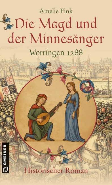 Die Magd und der Minnesänger - Worringen 1288 - Amelie Fink