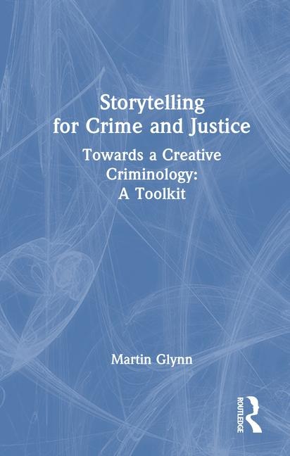 Storytelling for Crime and Justice - Martin Glynn