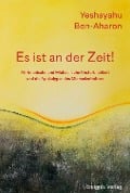 Es ist an der Zeit! - Yeshayahu Ben-Aharon