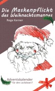 Cover-Bild zum Titel 'Die Maskenpflicht des Weihnachtsmannes' von 'Rega Kerner'