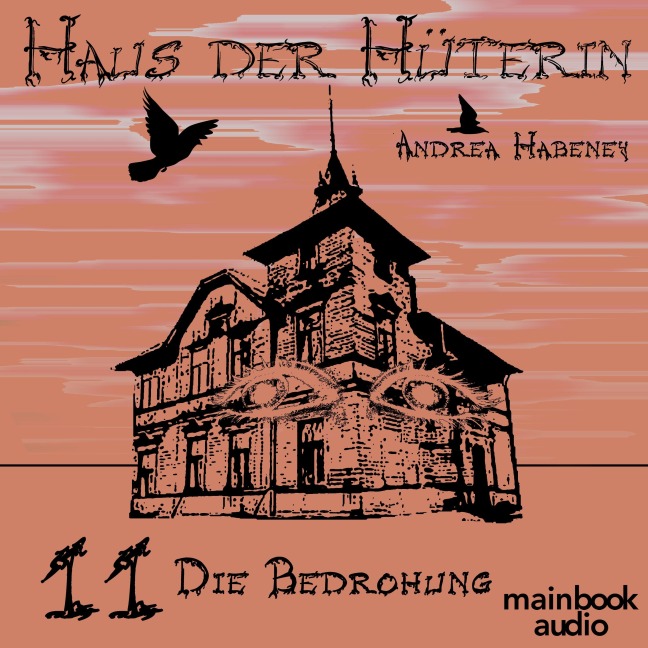 Haus der Hüterin: Band 11 - Die Bedrohung - Andrea Habeney