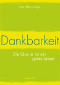 Cover-Bild zum Titel 'Dankbarkeit - Die Quelle für ein gutes Leben' von 'Cem Ekmekcioglu'