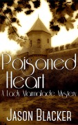 Cover-Bild zum Titel 'Poisoned Heart (A Lady Marmalade Mystery)' von 'Jason Blacker'
