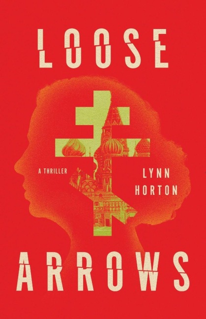 Loose Arrows - Lynn Horton