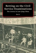 Cover-Bild zum Titel 'Betting on the Civil Service Examinations' von 'En Li'