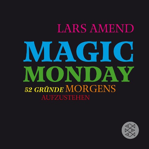 Magic Monday - 52 Gründe morgens aufzustehen - Lars Amend