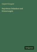 Cover-Bild zum Titel 'Napoleons Gedanken und Erinnerungen' von 'Gaspard Gourgaud'