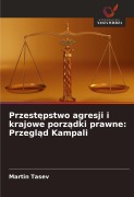Cover-Bild zum Titel 'Przest¿pstwo agresji i krajowe porz¿dki prawne: Przegl¿d Kampali' von 'Martin Tasev'