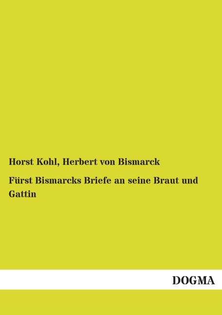 Fürst Bismarcks Briefe an seine Braut und Gattin - 