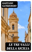 Cover-Bild zum Titel 'Le tre valli della Sicilia' von 'Gaetano Sangiorgio'