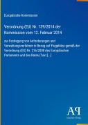 Cover-Bild zum Titel 'Verordnung (EU) Nr. 139/2014 der Kommission vom 12. Februar 2014' von 'Europäische Kommission'