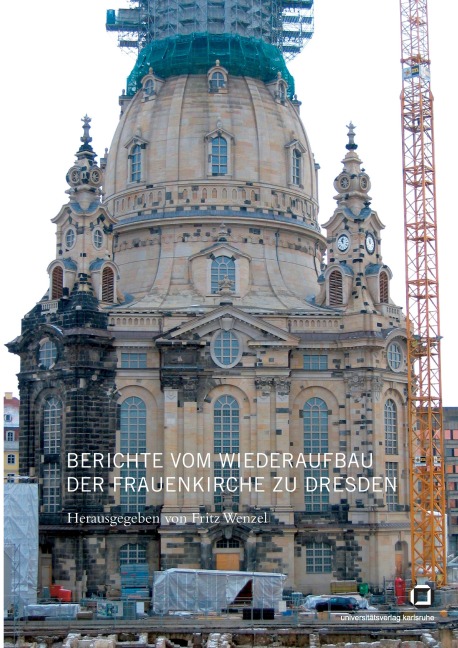 Berichte vom Wiederaufbau der Frauenkirche zu Dresden -
