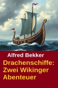 Cover-Bild zum Titel 'Drachenschiffe: Zwei Wikinger Abenteuer' von 'Alfred Bekker'