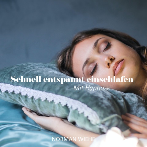 Schnell entspannt einschlafen - Norman Wiehe, Mediative