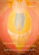 Cover-Bild zum Titel 'Ich und Welt - Mensch und Gott' von 'Franz Weber'