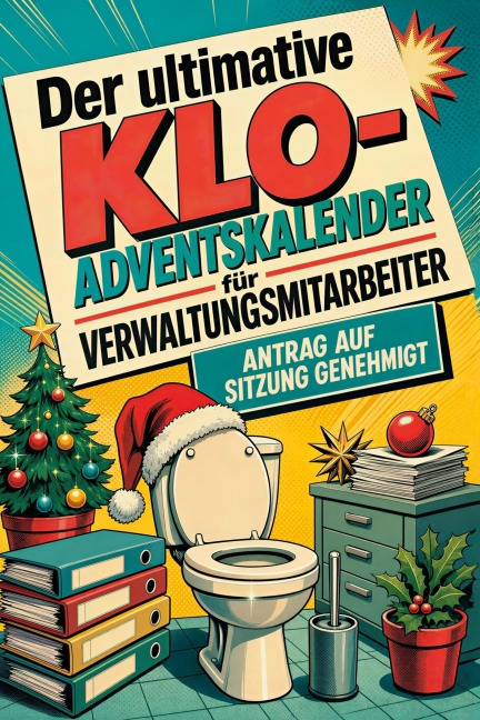 Der ultimative Klo-Adventskalender für Verwaltungsmitarbeiter - Noah Meyer