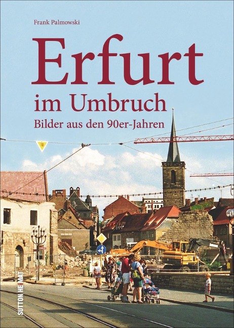 Erfurt im Umbruch - Frank Palmowski