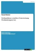 Cover-Bild zum Titel 'Freihandskizze erstellen (Unterweisung Produktdesigner/-in)' von 'Pascal Diemer'