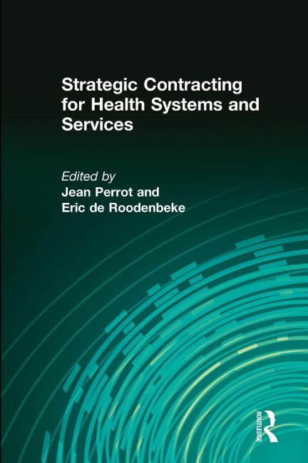 Strategic Contracting for Health Systems and Services - Eric De Roodenbeke