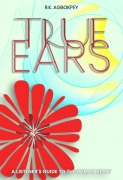 True Ears: A Listener's Guide To The Human Heart - Ransford Agbokpey