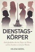 Cover-Bild zum Titel 'Dienstags-Körper' von 'Helena Märkl'