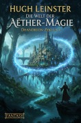 Cover-Bild zum Titel 'Die Welt der Aether-Magie: Fantasy: Dhandrion-Zyklus 1' von 'Hugh Leinster'