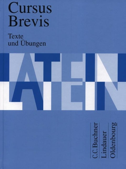 Cursus Brevis. Texte und Übungen - Andreas Müller, Peter Petersen, Hans Dietrich Unger, Andrea Wilhelm, Dieter Belde