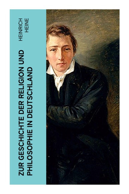 Zur Geschichte der Religion und Philosophie in Deutschland - Heinrich Heine