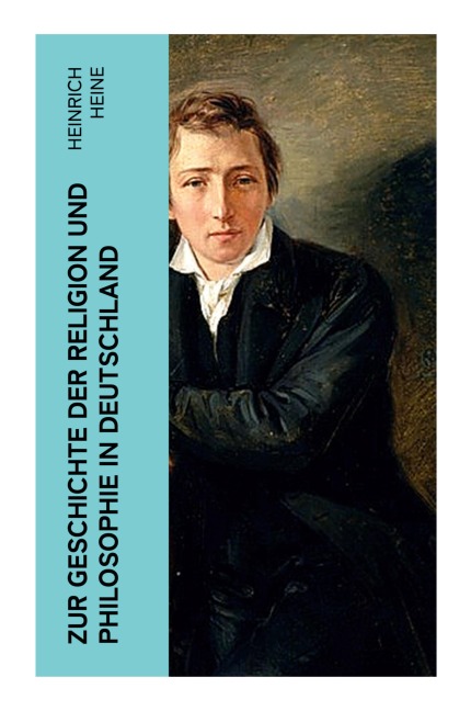 Zur Geschichte der Religion und Philosophie in Deutschland - Heinrich Heine