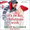 It's in His Christmas Wish Lib/E - Shelly Alexander