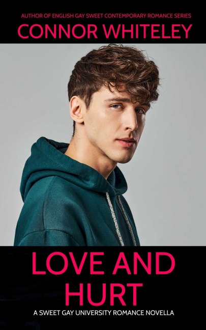 Love and Hurt: A Sweet Gay University Romance Novella (The English Gay Contemporary Romance Books, #16) - Connor Whiteley