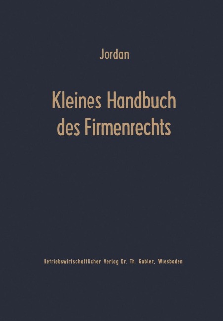 Kleines Handbuch des Firmenrechts - Horst Jordan