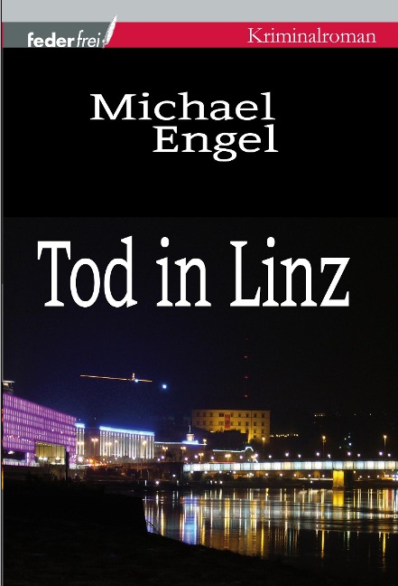 Tod in Linz: Österreich Krimi - Michael Engel