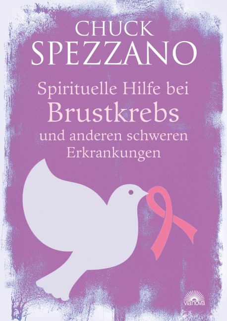 Spirituelle Hilfe bei Brustkrebs und anderen schweren Erkrankungen - Chuck Spezzano