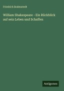 William Shakespeare - Ein Rückblick auf sein Leben und Schaffen - Friedrich Bodenstedt